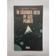 IN CAUTAREA VIETII PE ALTE PLANETE - I. TODORAN * E. TARAN