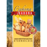 Gabona babona - A magas kem&eacute;ny&iacute;tőtartalm&uacute; &eacute;trend &aacute;tgondol&aacute;sa - Dr. Douglas N. Graham