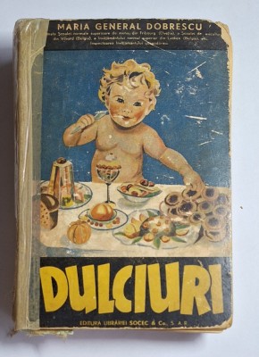 Dulciuri &amp;ndash; Aut. Maria General Dobrescu, Ed. Socec, București, 1936 foto