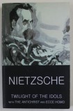 NIETZSCHE , TWILIGHT OF THE IDOLS with THE ANTICHRIST and ECCE HOMO , 2007