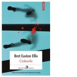 Cioburile - Bret Easton Ellis, Bogdan Perdivara