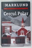 CERCUL POLAR , roman de LIZA MARKLUND , 2022