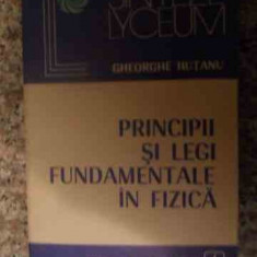 Principii Si Legi Fundamentale In Fizica - Gh. Hutanu ,539380