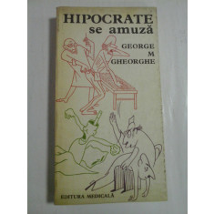HIPOCRATE se amuza (Antologie umoristica educativ-sanitara) - George M. Gheorghe
