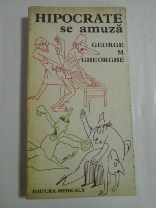 HIPOCRATE se amuza (Antologie umoristica educativ-sanitara) - George M. Gheorghe