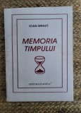 MEMORIA TIMPULUI de IOAN MIHUT ,DEDICATIE