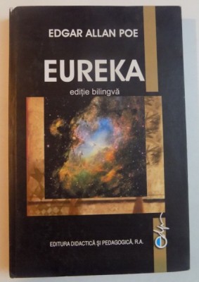 EUREKA : POEM IN PROZA , ESEU DESPRE UNIVERSUL MATERIAL SI SPIRITUAL de EDGAR ALLAN POE , 2005 foto