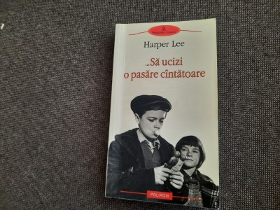 Harper Lee - Sa ucizi o pasare cantatoare foto
