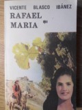 Rafael si Maria - Vicente Blasco Ibanez - Roman, Beletristica, Editura Romhelion, 1992
