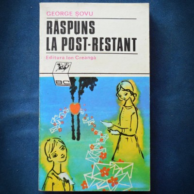 RASPUNS LA POST-RESTANT - GEORGE SOVU - ED. ION CREANGA foto