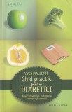 Carte Ghid Practic pentru Diabetici Yves Mallette - Sanatate Alimentatie Control Glicemie