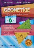 Geometrie dupa noua programa de gimnaziu. Clasa a 6-a - Ion Patrascu, Nicolae Ivaschescu
