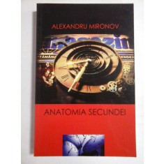 ANATOMIA SECUNDEI - ALEXANDRU MIRONOV