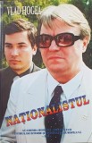 Carte "Nationalistul" de Vlad Hogea, Teorie Politica, Eseu Publicistica, Editura Crater, 2001, Brosata, 150 pagini