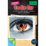 PONS To Die For - 14 lebilincselő bűn&uuml;gyi t&ouml;rt&eacute;net angolul tanul&oacute;knak - Dominic Butler