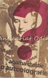 O Autobiografie - Agatha Christie, Editura Univers, 1986, 624 pagini, Limba Romana