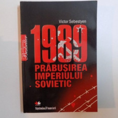 1989 PRABUSIREA IMPERIULUI SOVIETIC de VICTOR SEBESTYEN