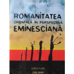 Romanitatea Orientala In Perspectiva Eminesciana - Mihai Lozba ,526407