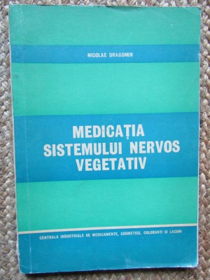 Nicolae Dragomir, Medicatia sistemului nervos vegetativ, Bucuresti 1975 foto