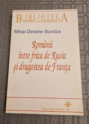 Romanii intre frica de Rusia si dragostea de Franta Mihai Dimitrie Sturdza foto