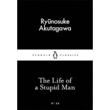 The Life of a Stupid Man | Ryunosuke Akutagawa