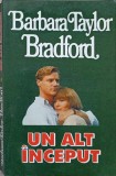 UN ALT INCEPUT-BARBARA TAYLOR BRADFORD-279218