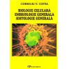 C. Cotea - Biologie celulara. Embriologie generala. Histologie