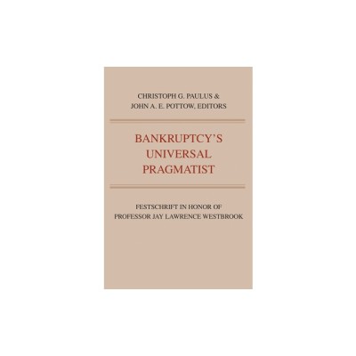 Bankruptcy&amp;#039;s Universal Pragmatist: Festschrift in Honor of Jay Westbrook foto