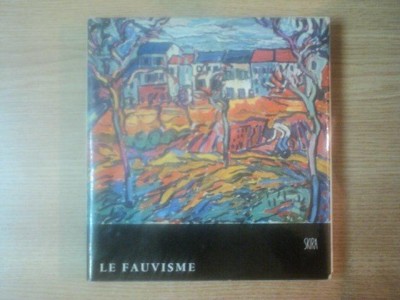 LE FAUVISME de JEAN LEYMARIE , COLECTIA SKIRA (MICA) foto