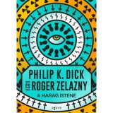 A Harag Istene - Philip K. Dick