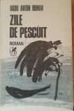 Radu Anton Roman - Zile de pescuit - Editura Cartea Romaneasca, 1985, 236 pagini