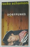 DORFPUNKS , roman de ROCKO SCHAMONI , TEXT IN LIMBA GERMANA , 2008