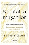 Sănătatea mușchilor - Paperback brosat - Dr. Gabrielle Lyon - Bookzone