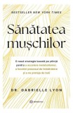 Sănătatea mușchilor - Paperback brosat - Dr. Gabrielle Lyon - Bookzone