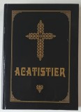 ACATISTIER , SE TIPARESTE CU BINECUVANTAREA PREA SFINTITULUI PARINTE GALACTION EPISCOPULUI ALEXANDRIEI SI TELEORMANULUI