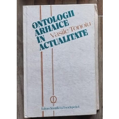 Ontologii arhaice in actualitate - Vasile Tonoiu