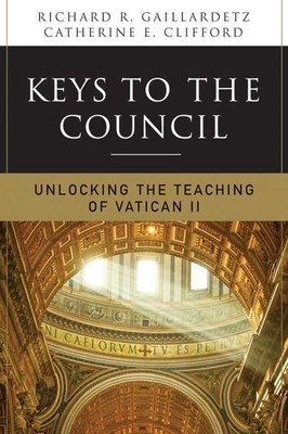 Keys to the Council: Unlocking the Teaching of Vatican II