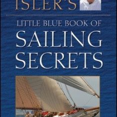 Peter Isler's Little Blue Book of Sailing Secrets