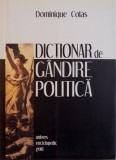 DICTIONAR DE GANDIRE POLITICA, EDITIA A II- A, AUTORI, OPERE, NOTIUNI de DOMINIQUE COLAS, 2010