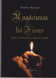 AS - DUMITRU MEGHESAN - RUGACIUNE LUI ISUS, MIJLOC TERAPEUTIC DE PURIFICARE A MINTII