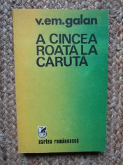 A cincea roata la caruta - V. Em. Galan,1989