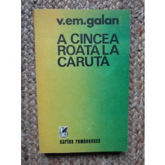A cincea roata la caruta - V. Em. Galan,1989