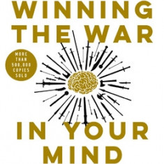 Winning the War in Your Mind: Change Your Thinking, Change Your Life