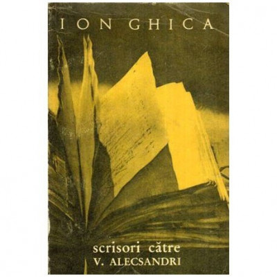 Ion Ghica - Scrisori catre V. Alecsandri - 114017 foto