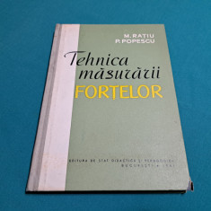 TEHNICA MĂSURĂRII FORȚELOR / M. RAȚIU, P.POPESCU / 1961 *