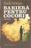 Bariera pentru cocori Radu Selejan carte veche editura Eminescu 1981