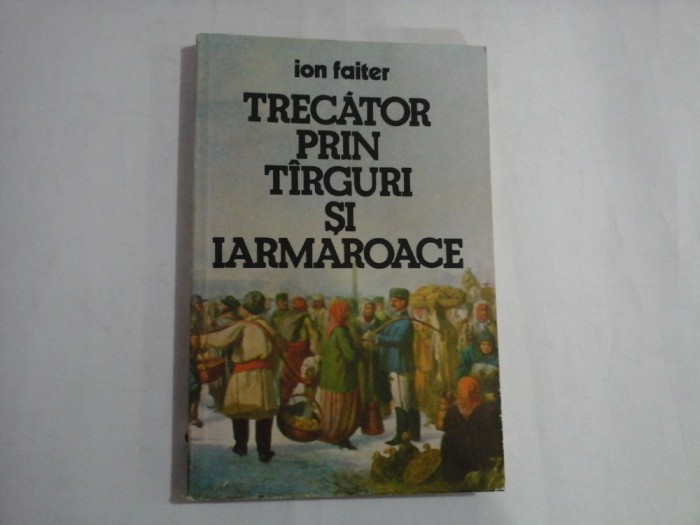 TRECATOR PRIN TIRGURI SI IARMAROACE - Ion FAITER