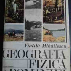 Geografia Fizica A Romaniei - Vintila Mihailescu ,544287