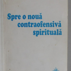 SPRE O NOUA CONTRAOFENSIVA SPIRITUALA de DAN ZAMFIRESCU , 2006 , DEDICATIE *