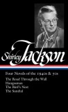 Shirley Jackson: Four Novels of the 1940s &amp; 50s (Loa #336): The Road Through the Wall / Hangsaman / The Bird&#039;s Nest / The Sundial